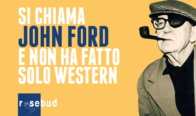 Corso di cinema: "Si chiama John Ford e non ha fatto solo western"