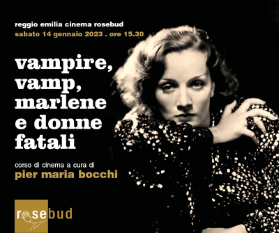 Corso di cinema "Vampire, Vamp, Marlene e donne fatali" con Pier Maria Bocchi